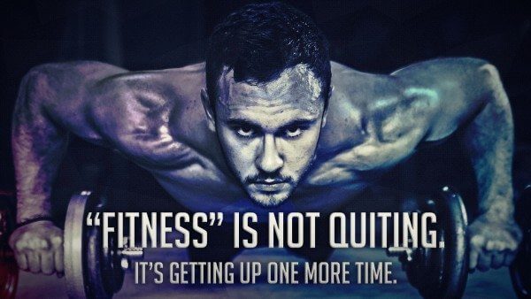 "Fitness is not quitting. It's getting up one more time."